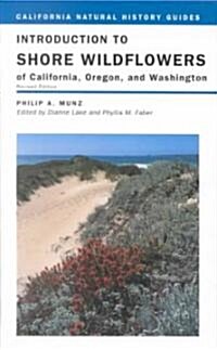 Introduction to Shore Wildflowers of California, Oregon, and Washington: Volume 67 (Paperback, Revised and Rev)