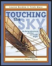 Touching the Sky: The Flying Adventures of Wilbur and Orville Wright (Hardcover)
