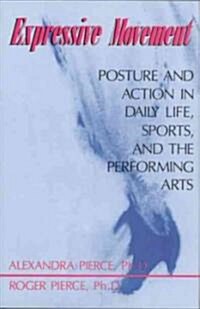 Expressive Movement: Posture and Action in Daily Life, Sports, and the Performing Arts (Paperback)