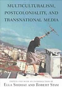Multiculturalism, Postcoloniality, and Transnational Media (Paperback)
