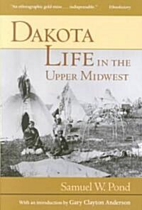 Dakota Life in the Upper Midwest (Paperback)