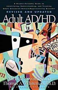 Adult AD/HD: A Reader Friendly Guide to Identifying, Understanding, and Treating Adult Attention Deficit/Hyperactivity Disorder (Paperback, Revised and Upd)