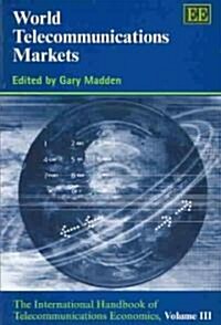 World Telecommunications Markets : The International Handbook of Telecommunications Economics, Volume III (Hardcover)