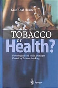 Tobacco or Health?: Physiological and Social Damages Caused by Tobacco Smoking (Hardcover, 2001. Revised 2)