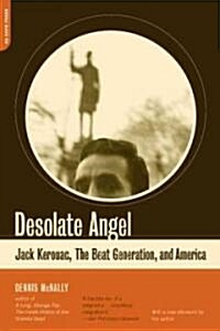 Desolate Angel: Jack Kerouac, the Beat Generation, and America (Paperback)
