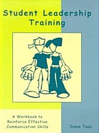 Student Leadership Training: A Workbook to Reinforce Effective Communication Skills (Paperback)
