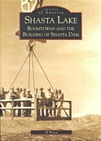 Shasta Lake: Boomtowns and the Building of the Shasta Dam (Paperback)