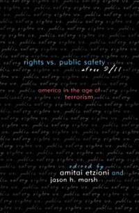 Rights vs. Public Safety After 9/11: America in the Age of Terrorism (Paperback)