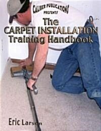 Caliber Publications Presents the Carpet Installation Training Handbook (Paperback)