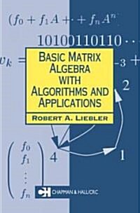 Basic Matrix Algebra with Algorithms and Applications (Paperback)