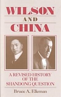 Wilson and China: A Revised History of the Shandong Question : A Revised History of the Shandong Question (Paperback)
