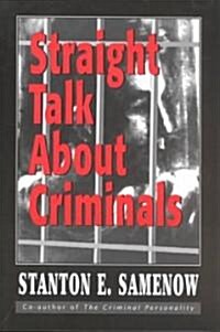 Straight Talk about Criminals: Understanding and Treating Antisocial Individuals (Paperback)