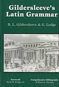 Gildersleeves Latin Grammar (Hardcover)