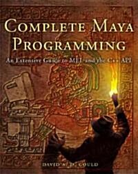 Complete Maya Programming: An Extensive Guide to Mel and C++ API (Paperback)