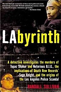 Labyrinth: The True Story of City of Lies, the Murders of Tupac Shakur and Notorious B.I.G. and the Implication of the Los Angele (Paperback)