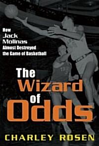 The Wizard of Odds: How Jack Molinas Almost Destroyed the Game of Basketball (Paperback)