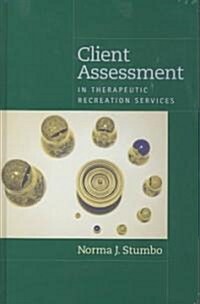 Client Assessment in Therapeutic Recreation Services (Hardcover)
