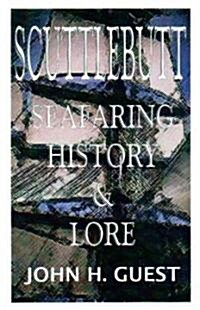 Scuttlebutt: Seafaring History & Lore (Paperback)