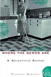 [중고] Where the Germs Are: A Scientific Safari (Hardcover)