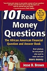 101 Real Money Questions: The African American Financial Question and Answer Book (Paperback)