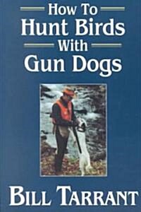 How to Hunt Birds With Gun Dogs (Paperback)