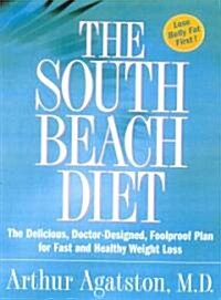 The South Beach Diet: The Delicious, Doctor-Designed, Foolproof Plan for Fast and Healthy Weight Loss (Hardcover)
