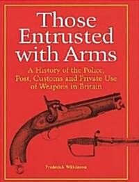Those Entrusted With Arms (Hardcover)