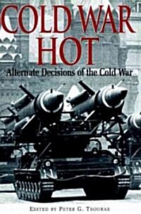 Cold War Hot: Alternative Decisions of the Third World War (Hardcover)