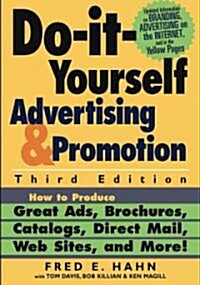 Do It Yourself Advertising and Promotion: How to Produce Great Ads, Brochures, Catalogs, Direct Mail, Web Sites, and More! (Paperback, 3)