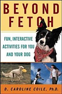 Beyond Fetch: Fun, Interactive Activities for You and Your Dog (Paperback)