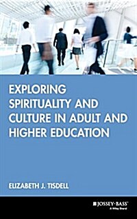 Exploring Spirituality and Culture in Adult and Higher Education (Hardcover)