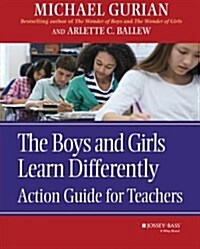 The Boys and Girls Learn Differently: Action Guide for Teachers (Paperback)