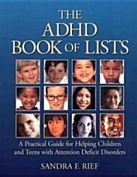 The ADHD Book of Lists: A Practical Guide for Helping Children and Teens with Attention Deficit Disorders (Paperback)