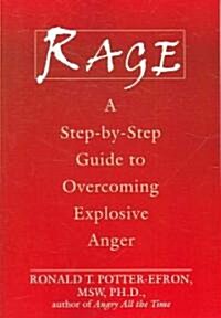 Rage: A Step-By-Step Guide to Overcoming Explosive Anger (Paperback)