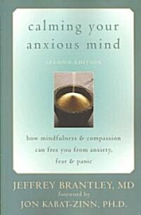 [중고] Calming Your Anxious Mind: How Mindfulness & Compassion Can Free You from Anxiety, Fear & Panic (Paperback, 2)