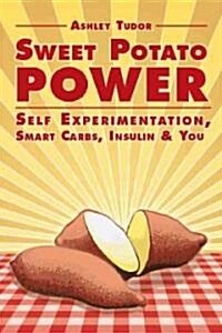 Sweet Potato Power: Smart Carbs Paleo and Personalized (Paperback)