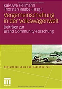 Vergemeinschaftung in Der Volkswagenwelt: Beitr?e Zur Brand Community-Forschung (Paperback, 2011)