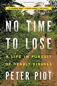 No Time to Lose: A Life in Pursuit of Deadly Viruses (Hardcover)