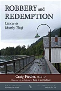 Robbery and Redemption: Cancer as Identity Theft (Paperback)