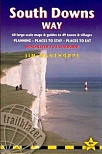 South Downs Way: Trailblazer British Walking Guide : Practical Guide to Walking the Whole Way with 60 Maps, Places to Stay, Places to Eat (Paperback, 4 Rev ed)