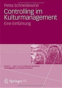 Controlling Im Kulturmanagement: Eine Einf?rung (Paperback, 2013)