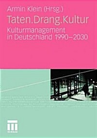 Taten.Drang.Kultur: Kulturmanagement in Deutschland 1990 - 2030 (Paperback, 2011)