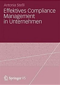 Effektives Compliance Management in Unternehmen (Paperback, 2012)