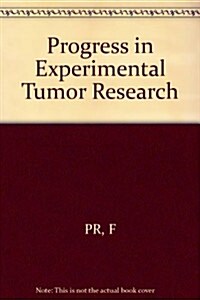 Progress in Experimental Tumor Research (Hardcover)
