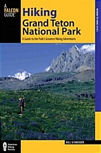 Falcon Guide: Hiking Grand Teton National Park: A Guide to the Parks Greatest Hiking Adventures (Paperback, 3)
