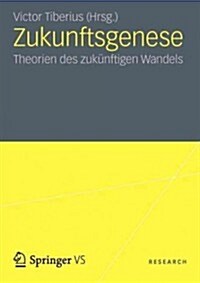 Zukunftsgenese: Theorien Des Zuk?ftigen Sozialen Wandels (Paperback, 2012)