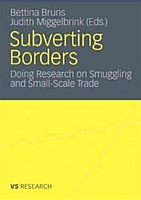 Subverting Borders: Doing Research on Smuggling and Small-Scale Trade (Paperback, 2012)
