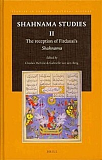 Shahnama Studies II: The Reception of Firdausis Shahnama (Hardcover)