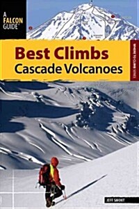 Best Climbs Cascade Volcanoes (Paperback)