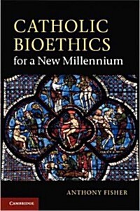 Catholic Bioethics for a New Millennium (Hardcover)